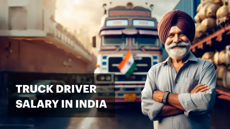 Truck Driver Salary in India 2026 | By State, Truck Type & Experience